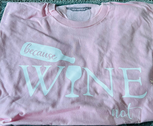 Wine Not Pink w/ White Letters